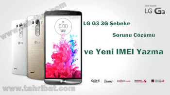 LG G3 3G Şebeke Sorunu Çözümü Ve IMEI Yazma